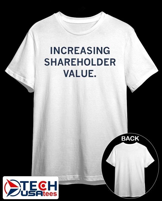 Increasing shareholder value shirt