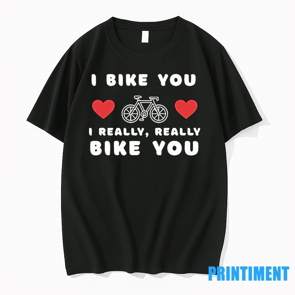 I Bike You I Really Really Bike You Tshirts Sweater