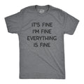 Mens It's Fine I'm Fine Everything Is Fine T Shirt Funny Sarcastic Tee