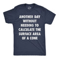 Mens Funny T Shirts Another Day Without Needing to Calculate The Surface Area Of
