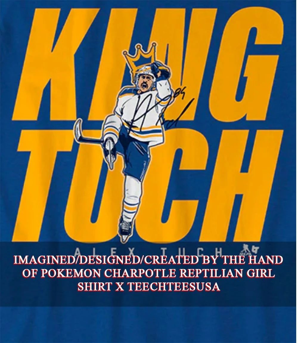 King Tuch Buffalo Sabres Hockey Alex Tuch signature shirt