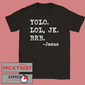 YOLO JK BRB Jesus Funny Christian Religious T-Shirt