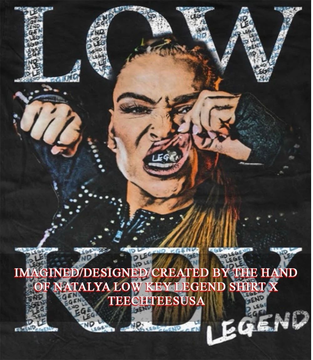 Natalya Low Key Legend shirt