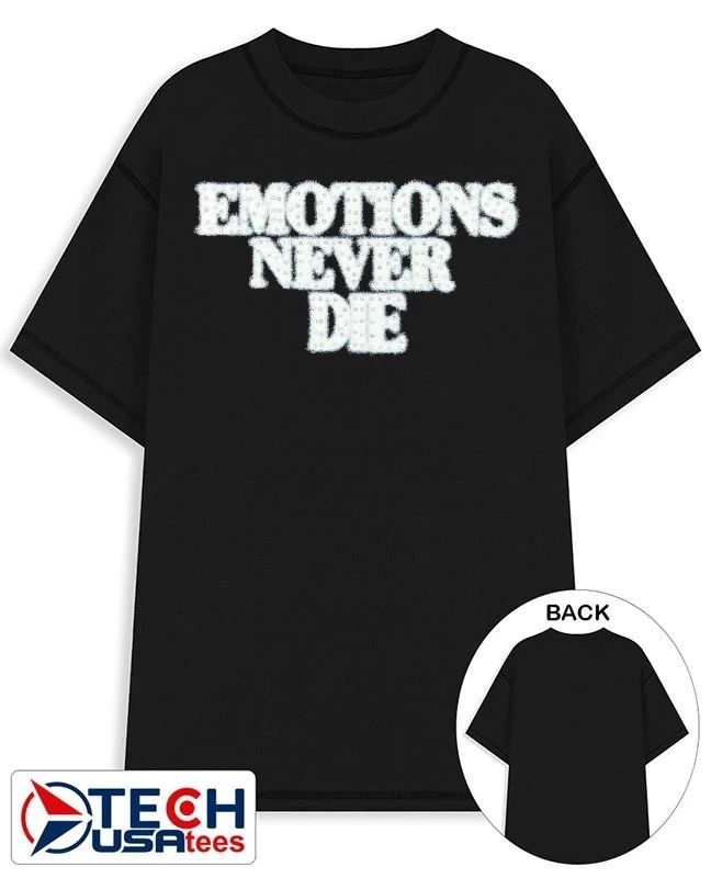 Emotions never die shirt
