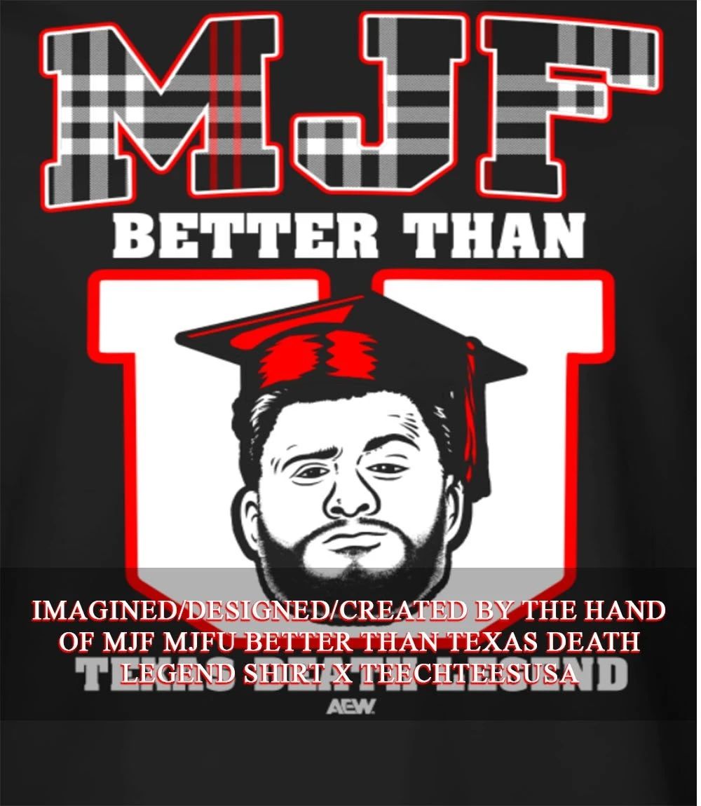 MJF MJFU better than Texas Death Legend shirt