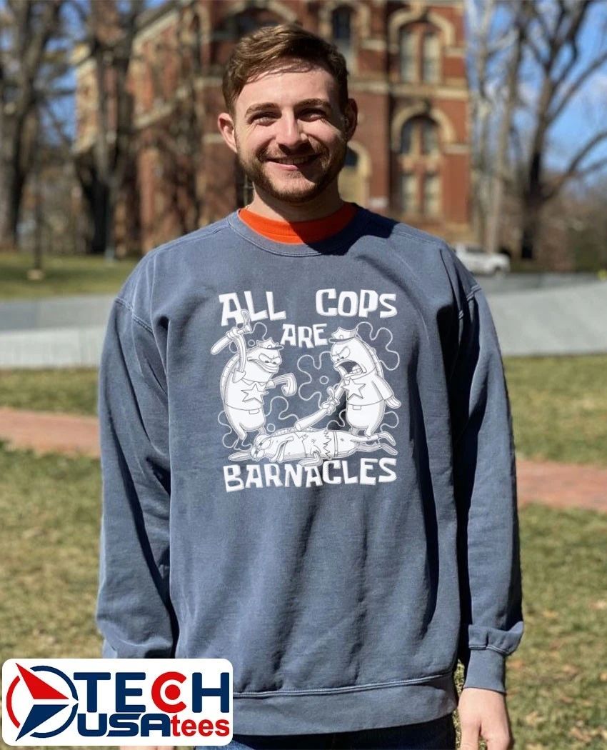 All cops are barnacles shirt