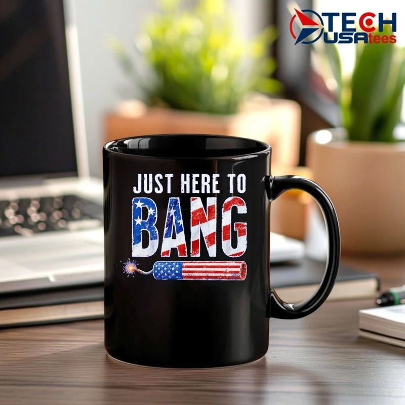Just here to Bang USA firecracker shirt