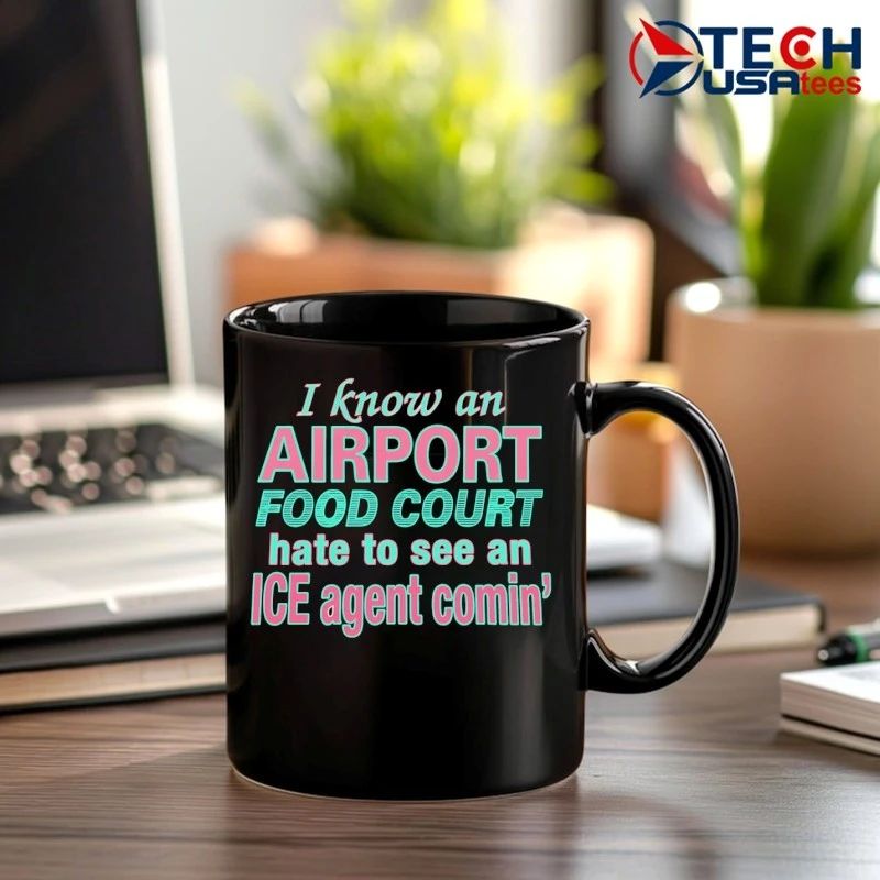 I know an airport food court hate to see an ice agent comin’ shirt by thegoodshirts