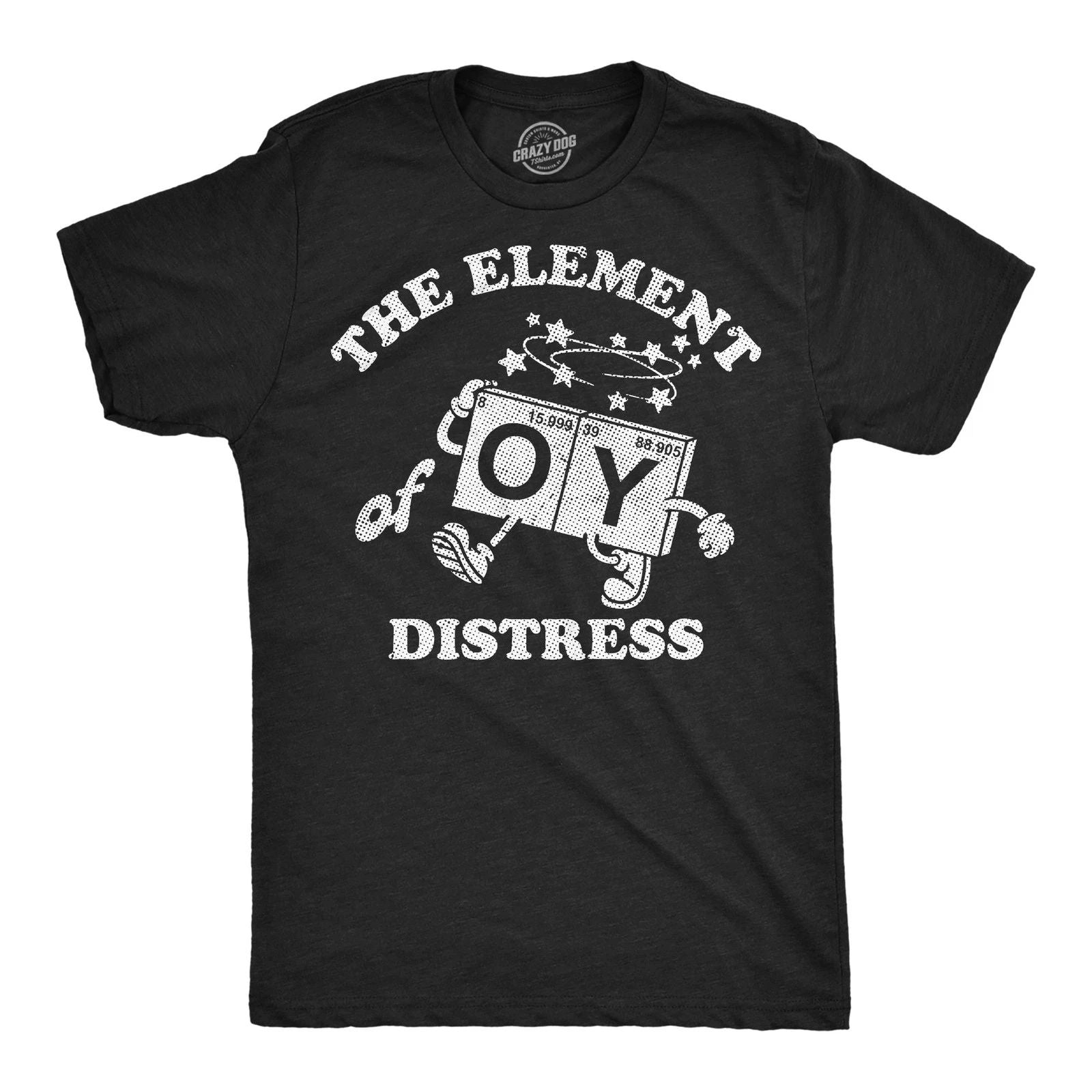 Mens Funny T Shirts The Element Of Distress Oy Sarcastic Science Joke Tee For