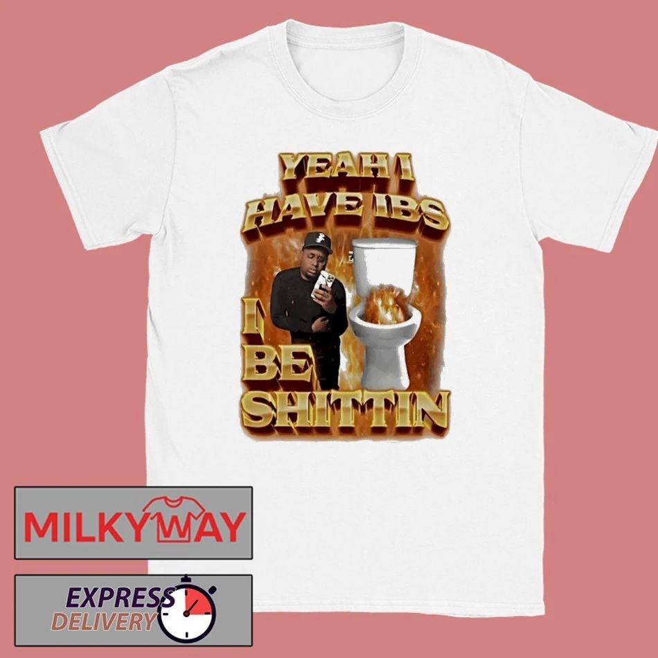 Yeah I Have Ibs I Be Shittin 90s Bootleg Shirt