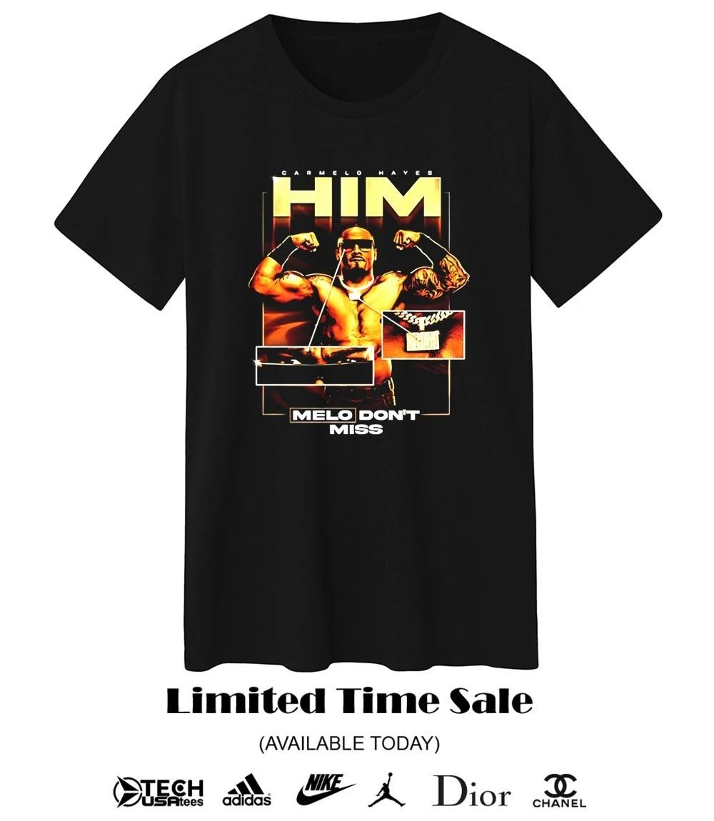 Carmelo Hayes Him Melo don’t miss T-shirt