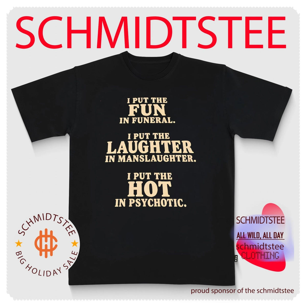 I Put the Fun in Funeral Laughter in Manslaughter and Hot in Psychotic shirt