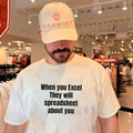 When you excel they will spreadsheet about you shirt