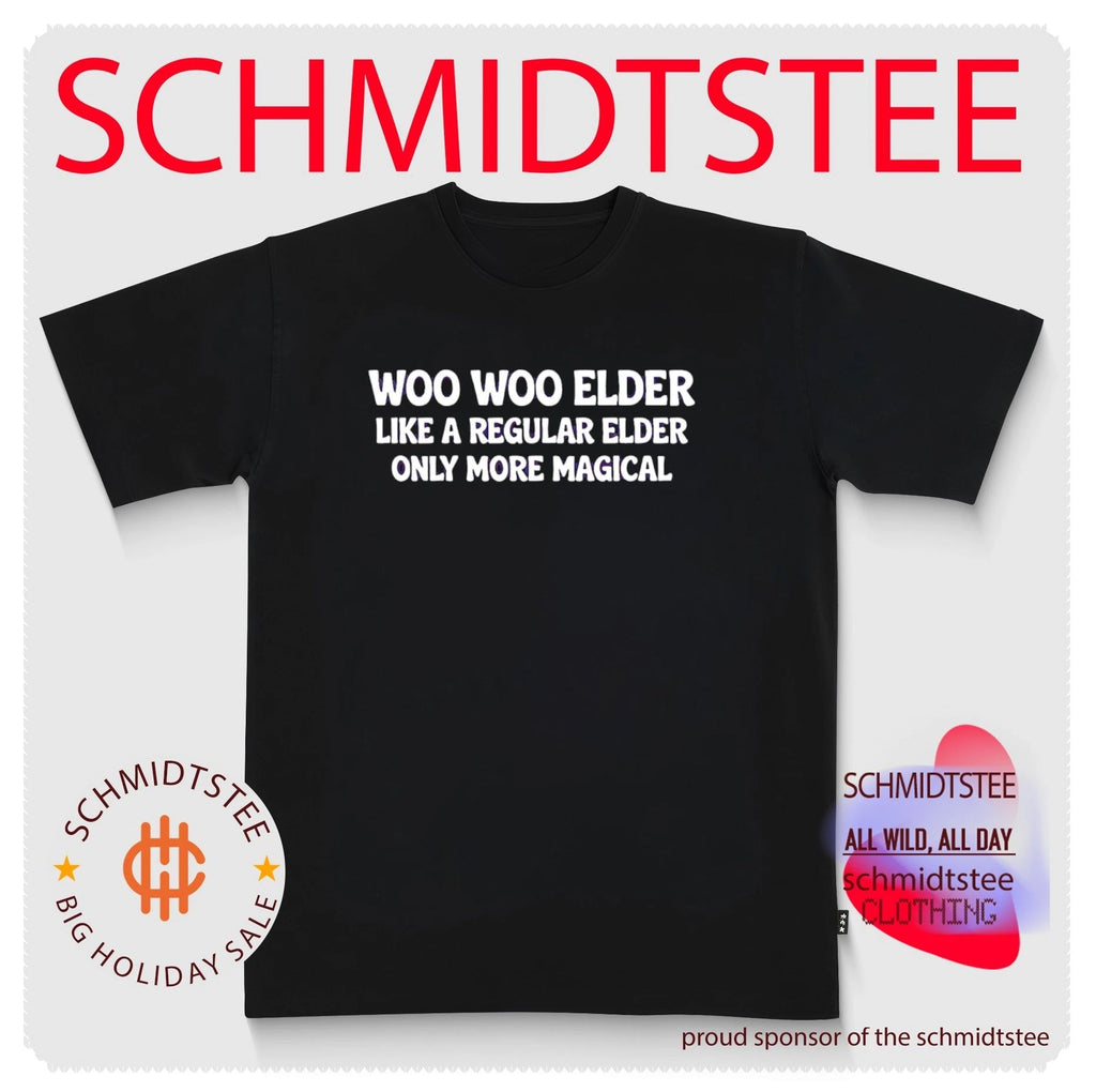 Woo Woo Elder Like a Regular Elder Only More Magical shirt