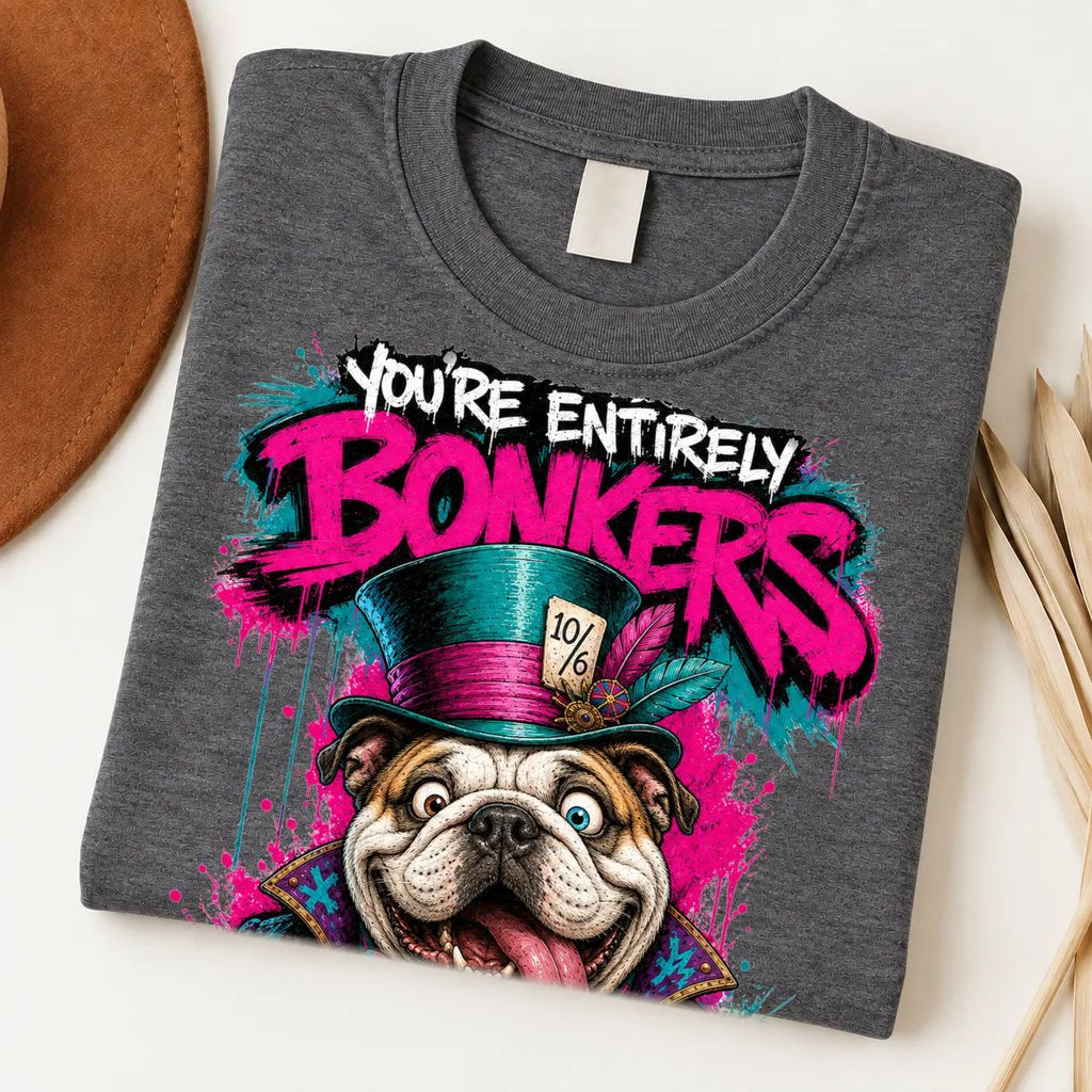 You’re Entirely Bonkers — Bulldog
