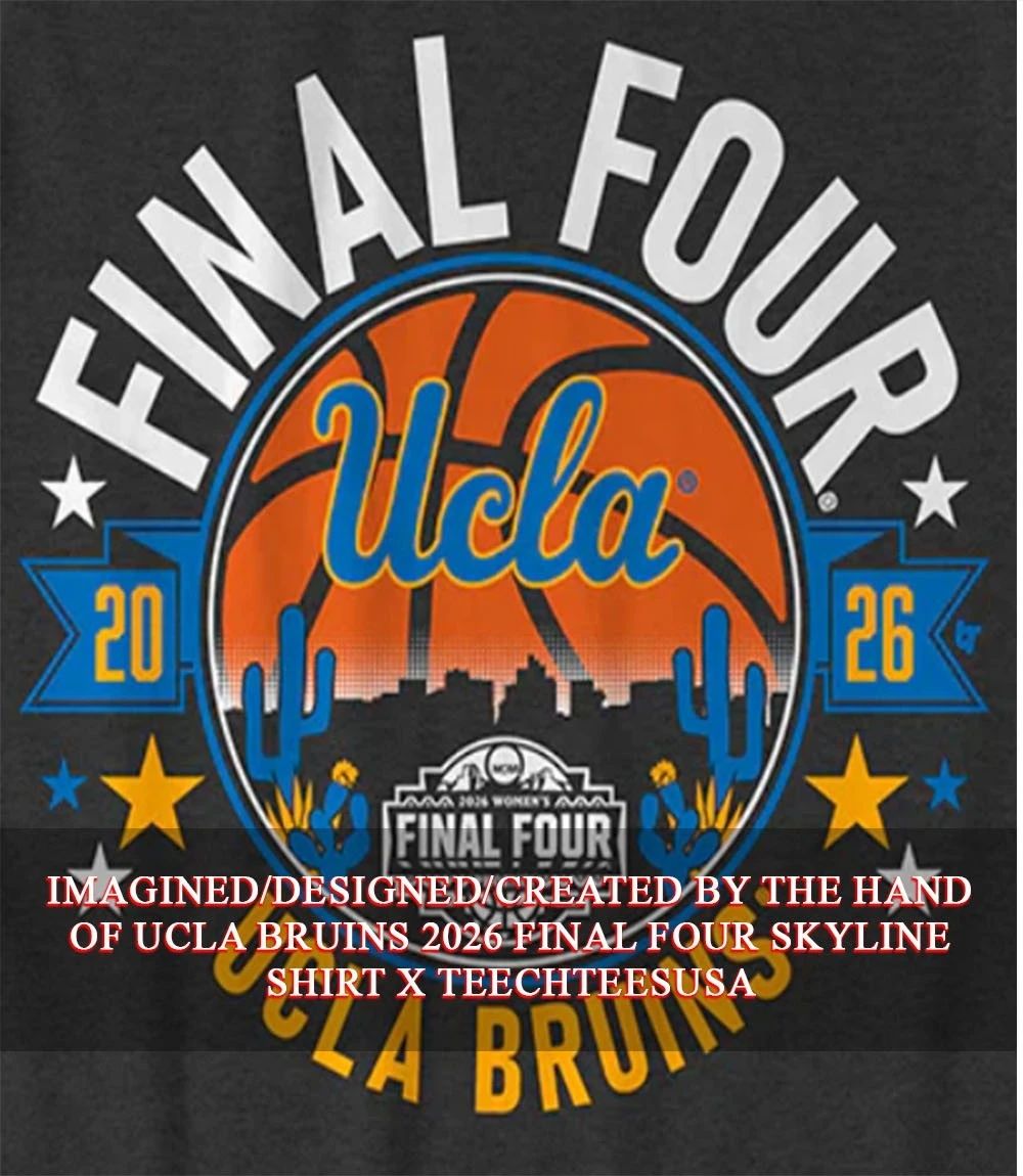 UCLA Bruins 2026 Final Four skyline shirt