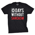Mens 0 Days Without Sarcasm T Shirt Funny Mocking Tee for Guys