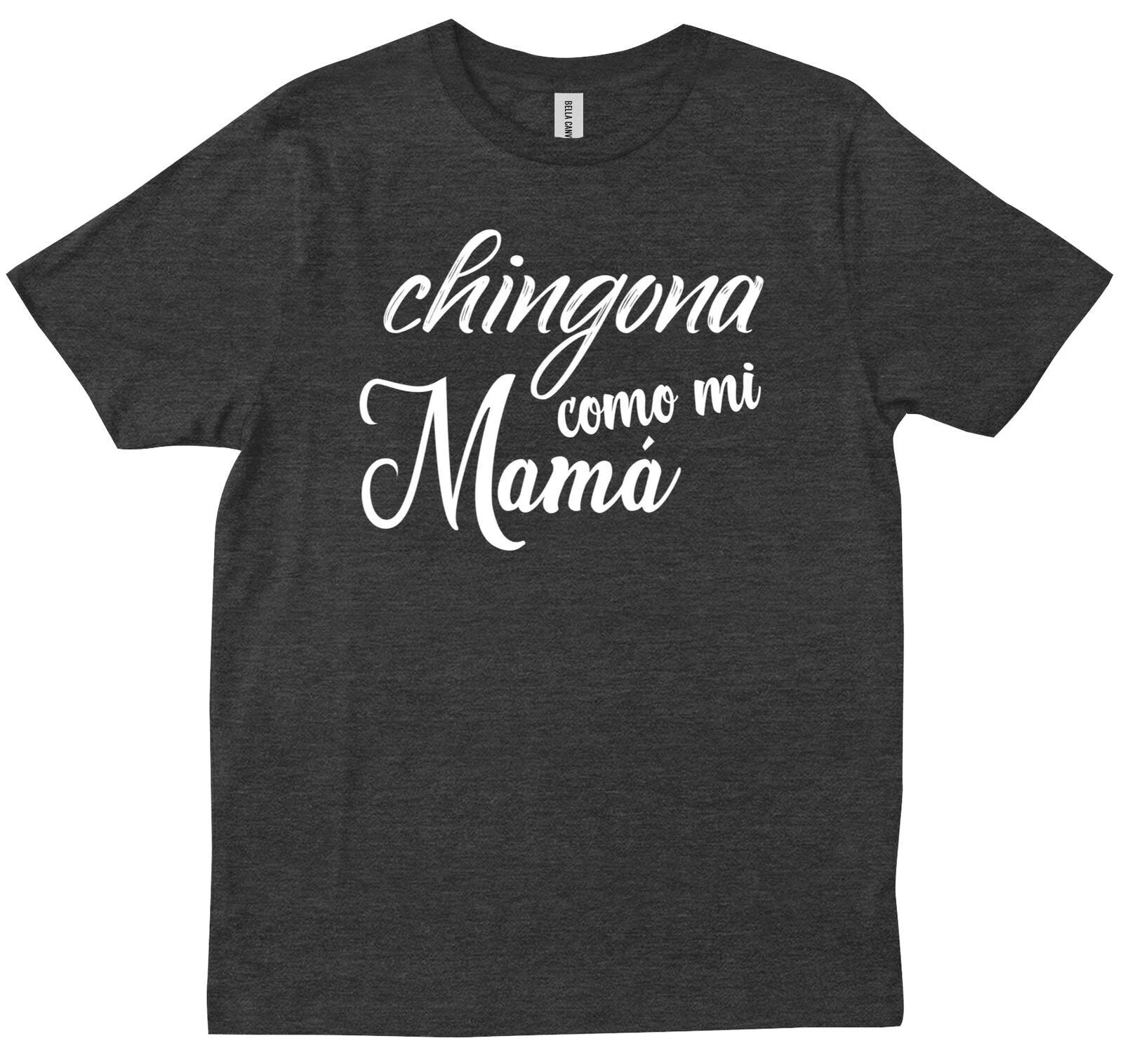 Chingona Como Mi Mama Funny Mexican Mexico Women Gift Spanish Latina T-shirt