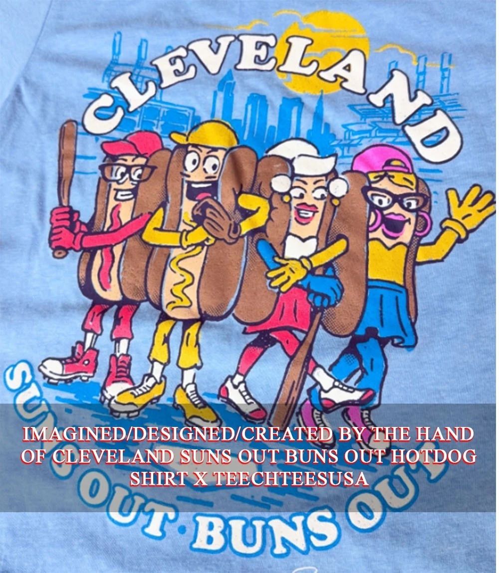 Cleveland suns out buns out hotdog skyline shirt