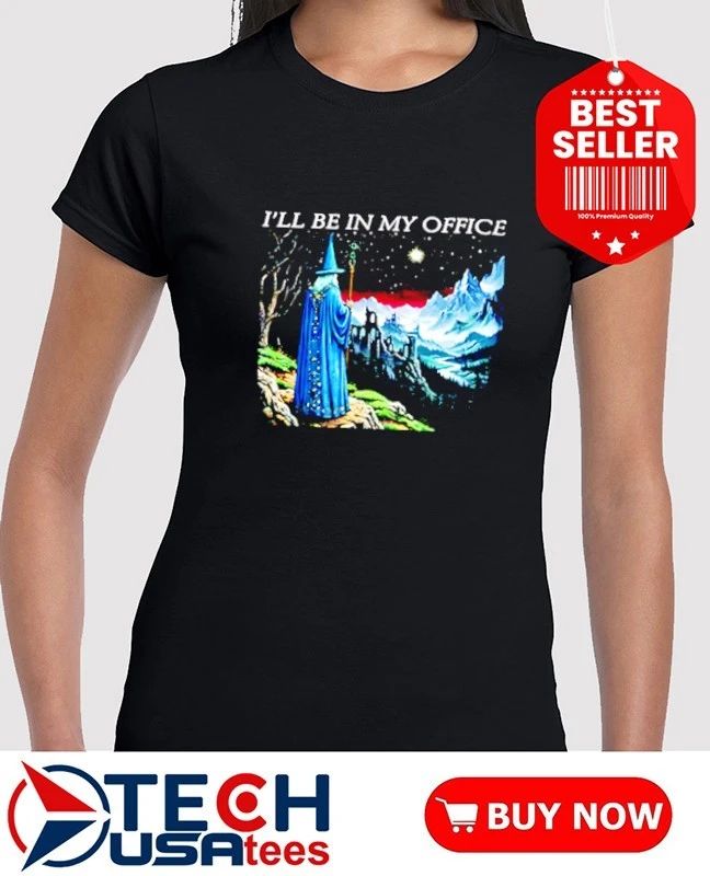 Wizard I’ll be in my office shirt