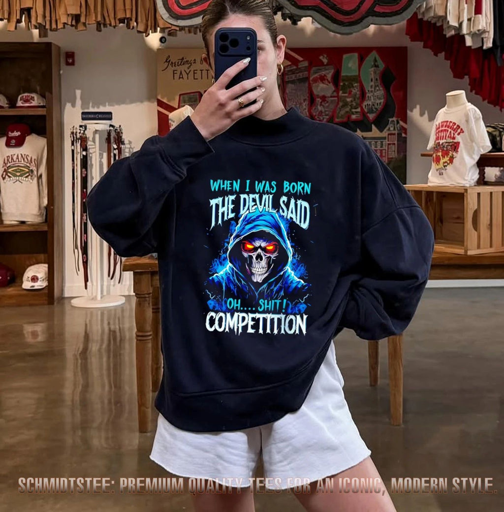 When I Was Born the Devil Said Oh Shit Competition Skull shirt