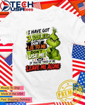 Grinch I have got 3 rules don’t lie to me don’t use me and if you’re tired of me leave me alone shirt