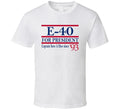 E-40 For President Captain Save A Hoe Since 1993 Music Fan T Shirt
