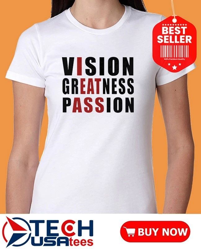 Vision greatness passion shirt