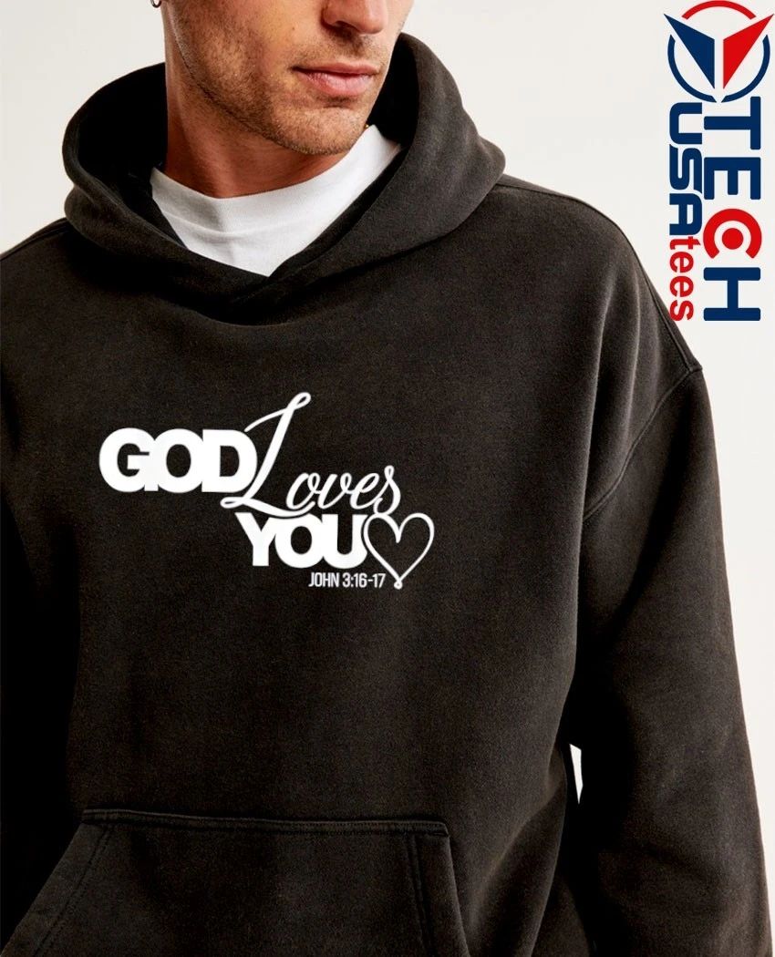 God loves you shirt