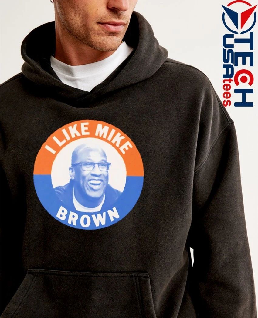 I like Mike Brown shirt