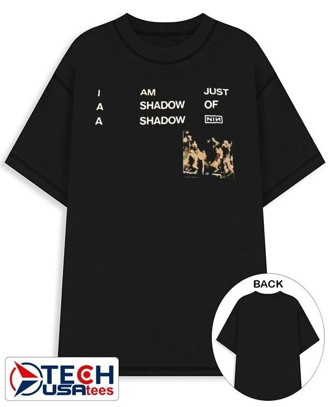 I am just a shadow of a shadow shirt