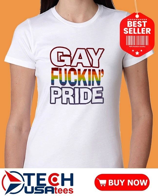 Gay Fckin Pride shirt