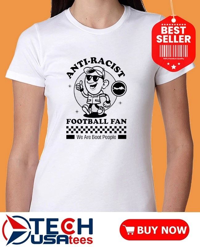 Anti-Racist Fooball Fan we are boat people shirt