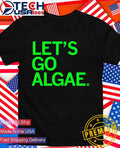 Let’s go Algae shirt