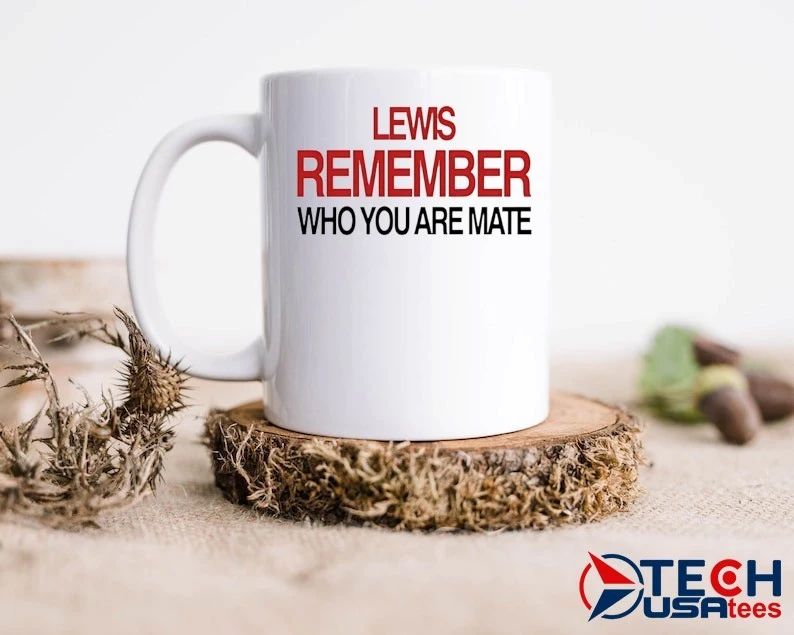 Lewis Hamilton remember who you are mate shirt
