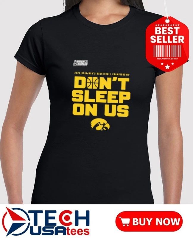 Don’t Sleep On Us Iowa Hawkeyes 2026 NCAA Men’s Basketball Tournament March Madness shirt by shopncaasports
