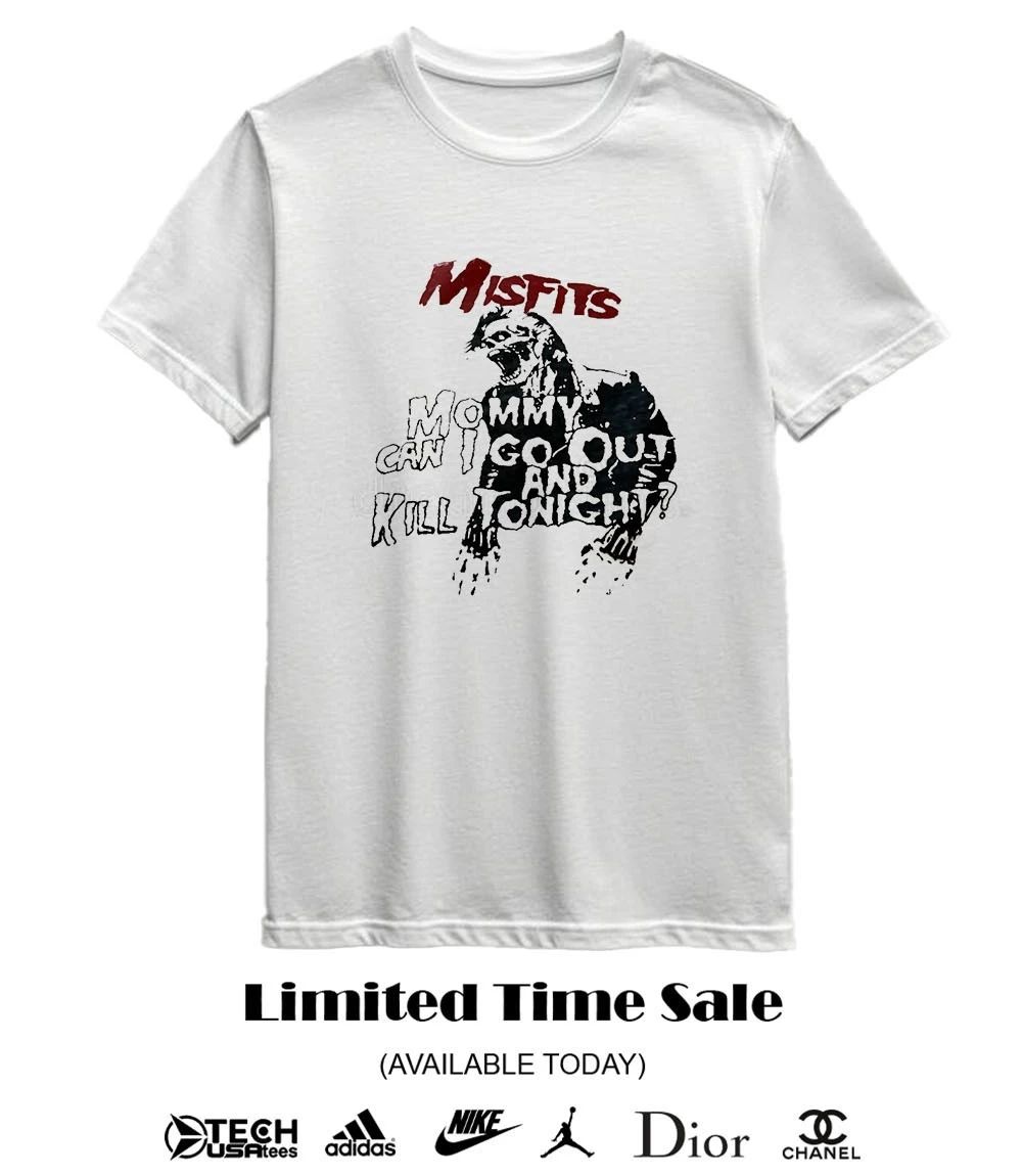 Misfits mommy can I go out and kill tonight shirt