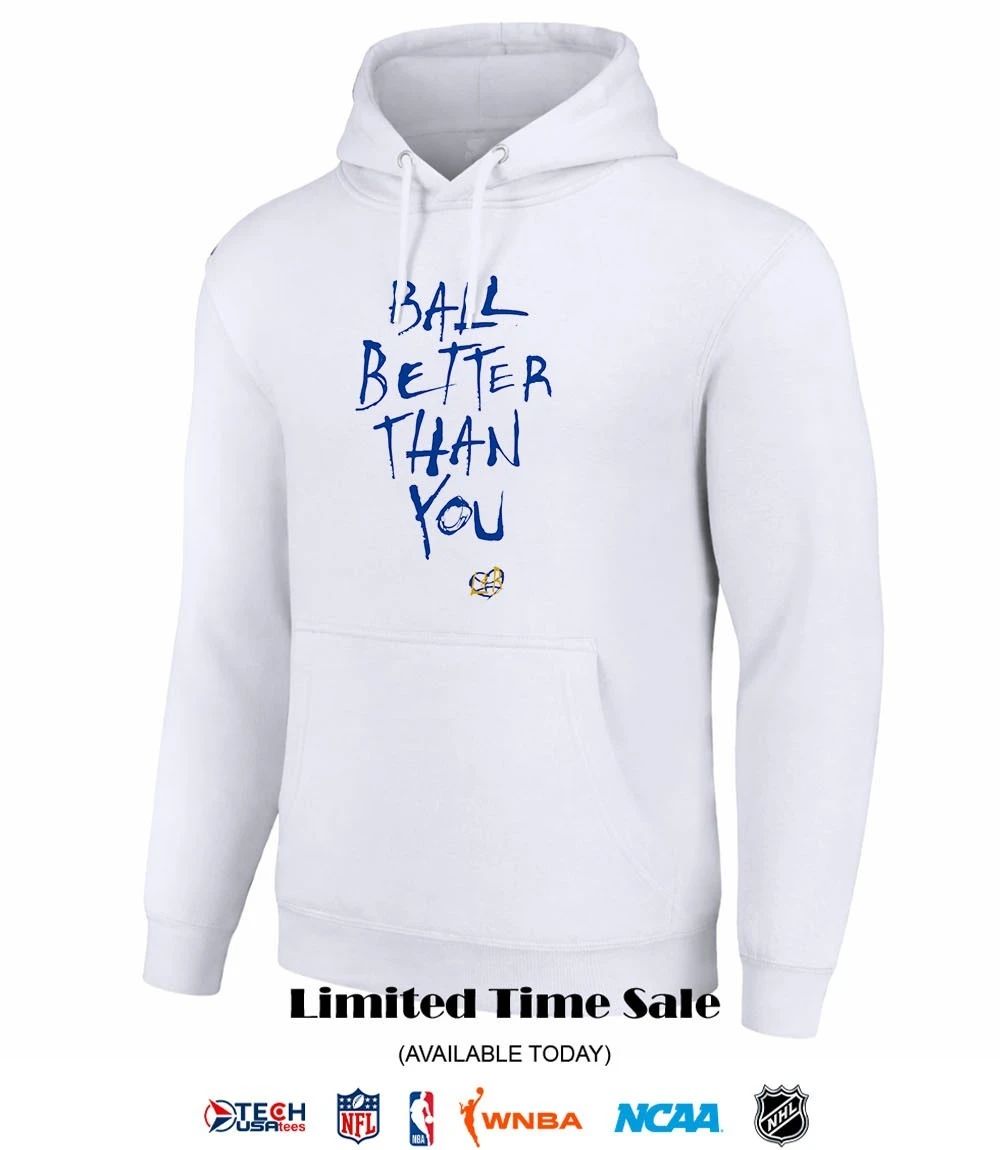 Ball better than you shirt
