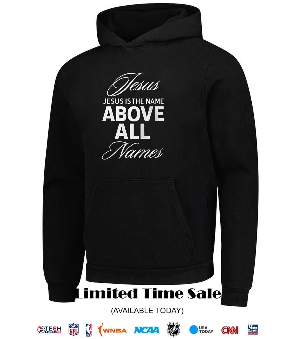 Jesus is the name above all names shirt
