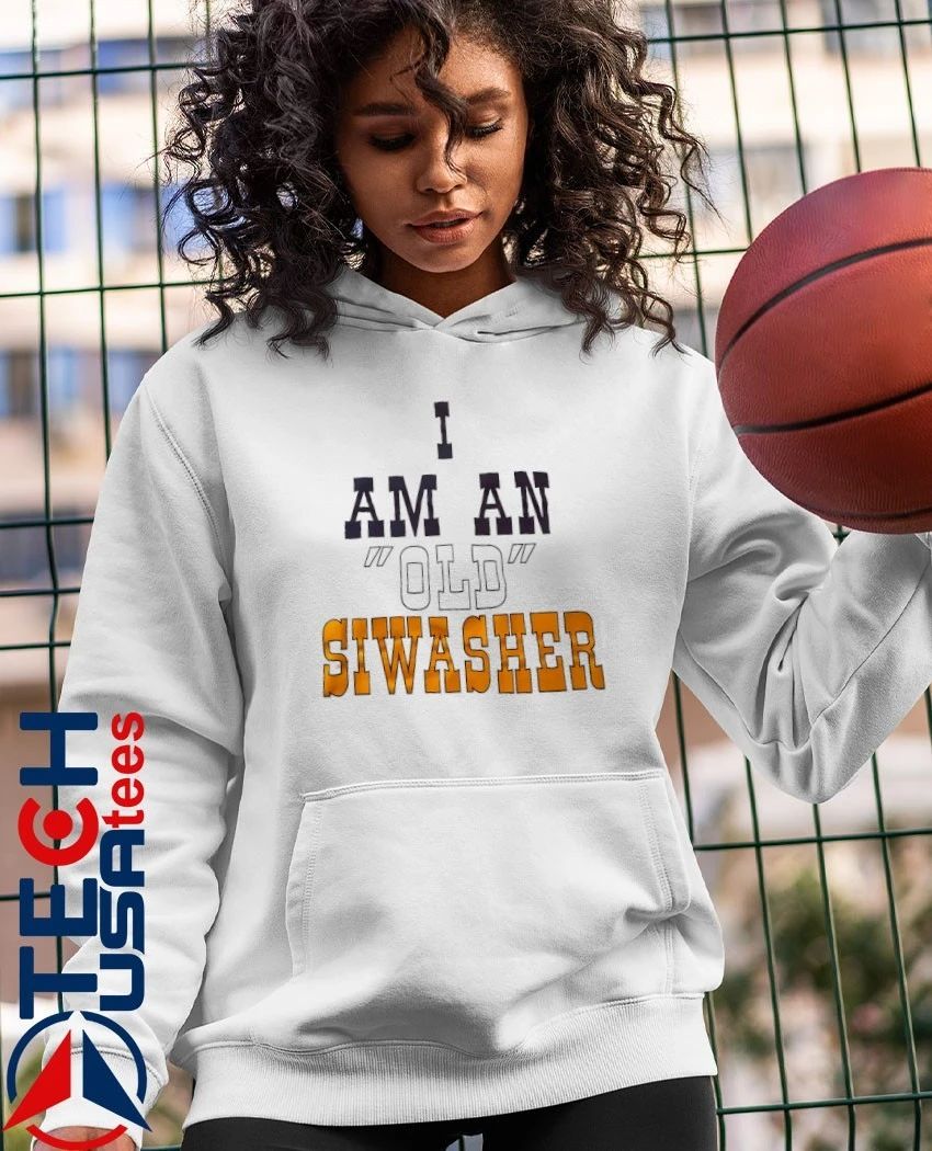 I am an old siwaseer shirt