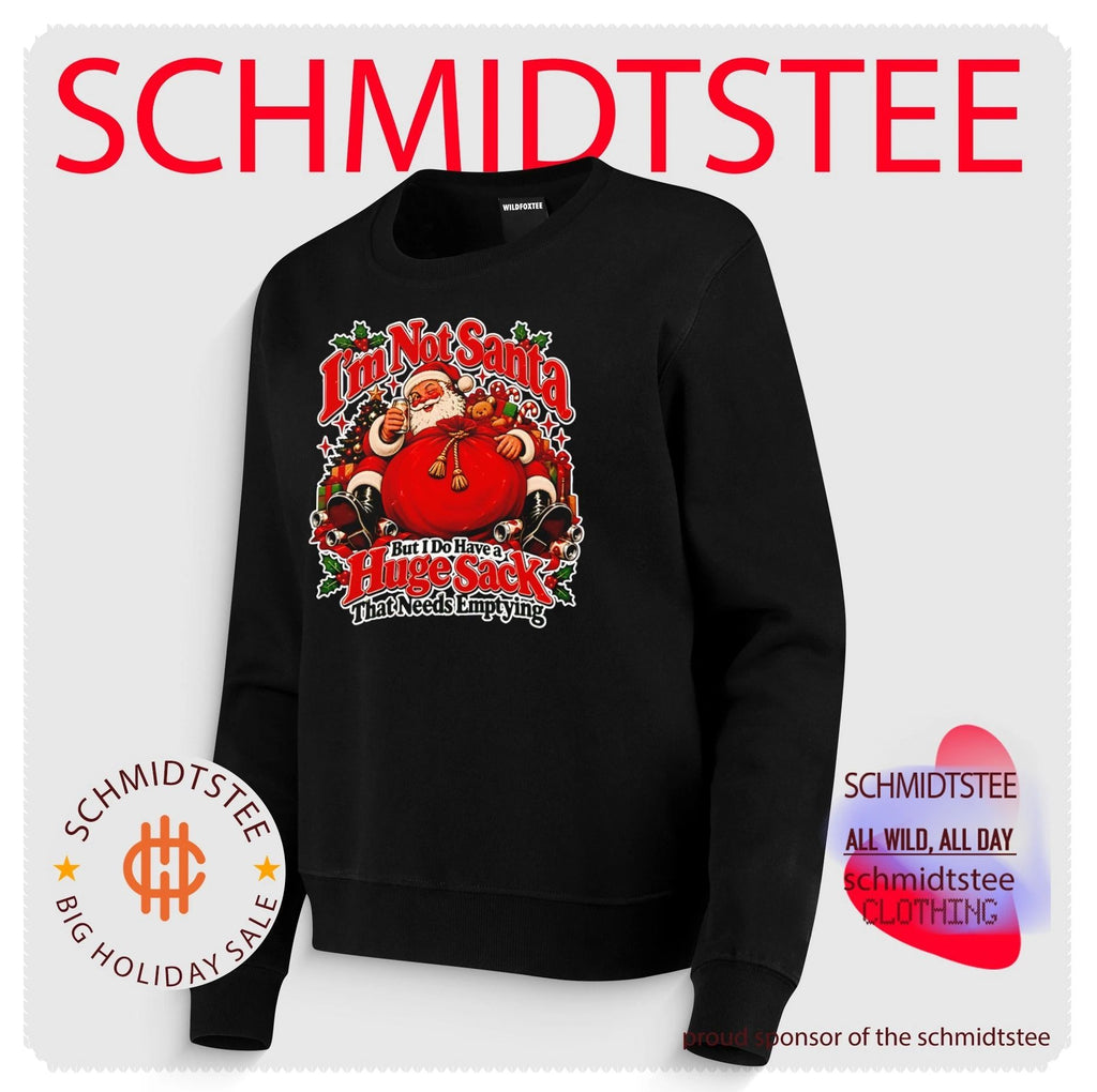 I’m Not Santa But I Do Have A Huge Sack That Needs Emptying Christmas shirt