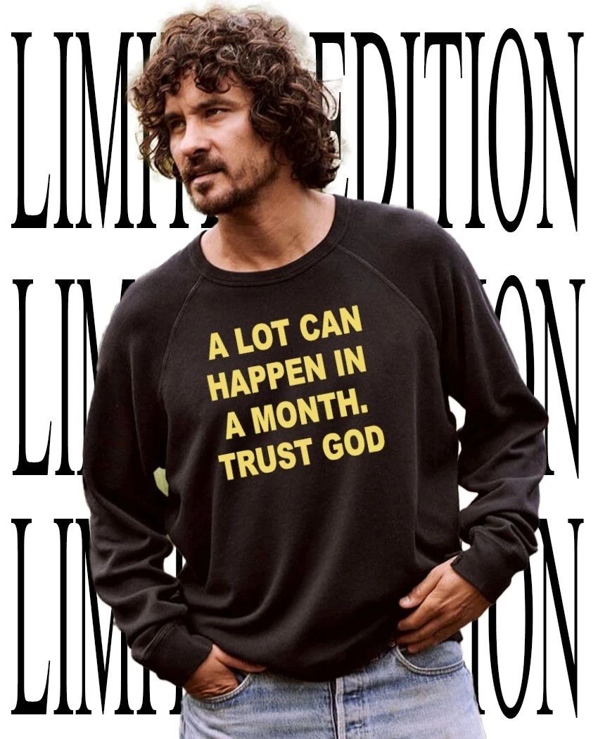 A lot can happen in a month trust God shirt