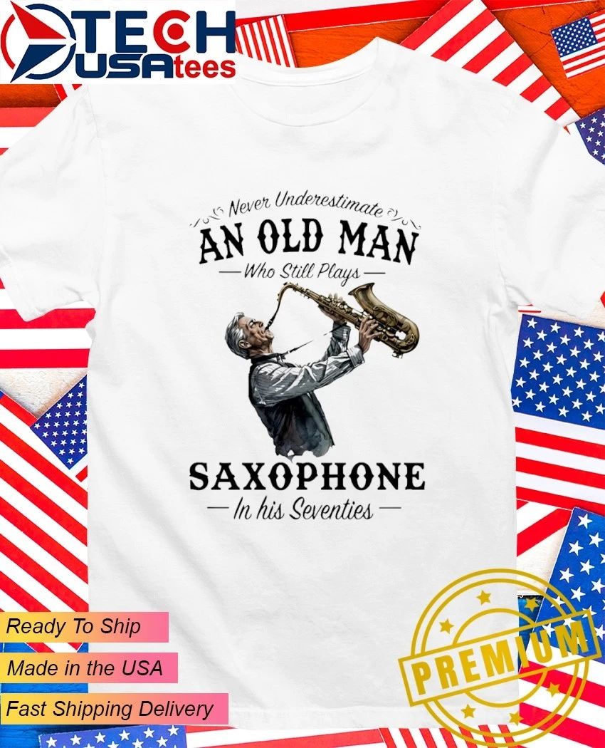 Never underestimate an old man who still plays saxophone in his seventies shirt