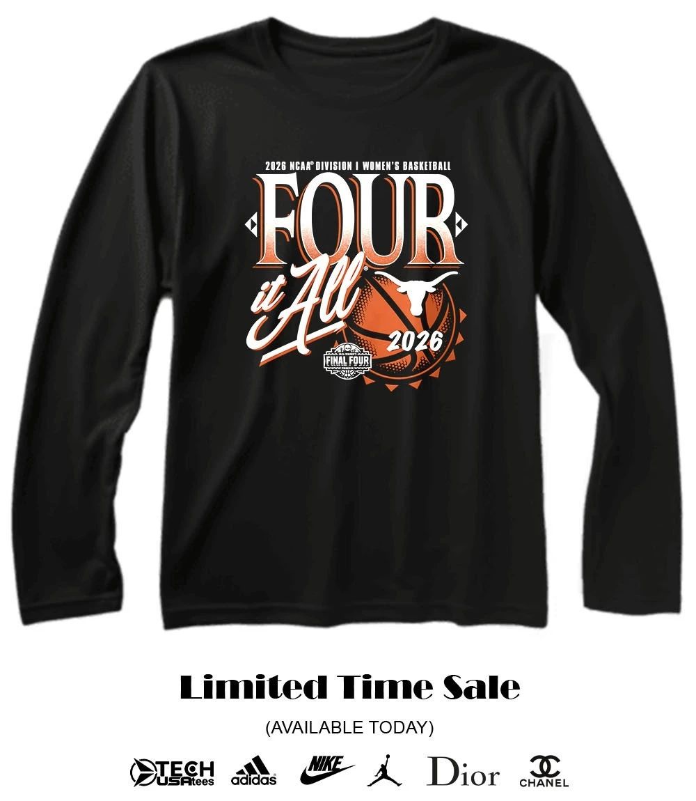 Four it All Texas Longhorns 2026 NCAA Women’s Basketball Tournament March Madness Final Four shirt