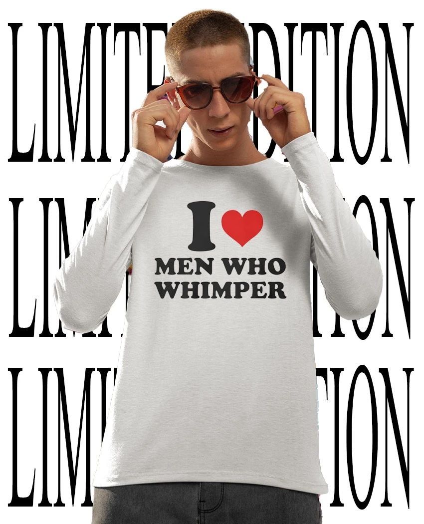 I love men who whimper classic shirt