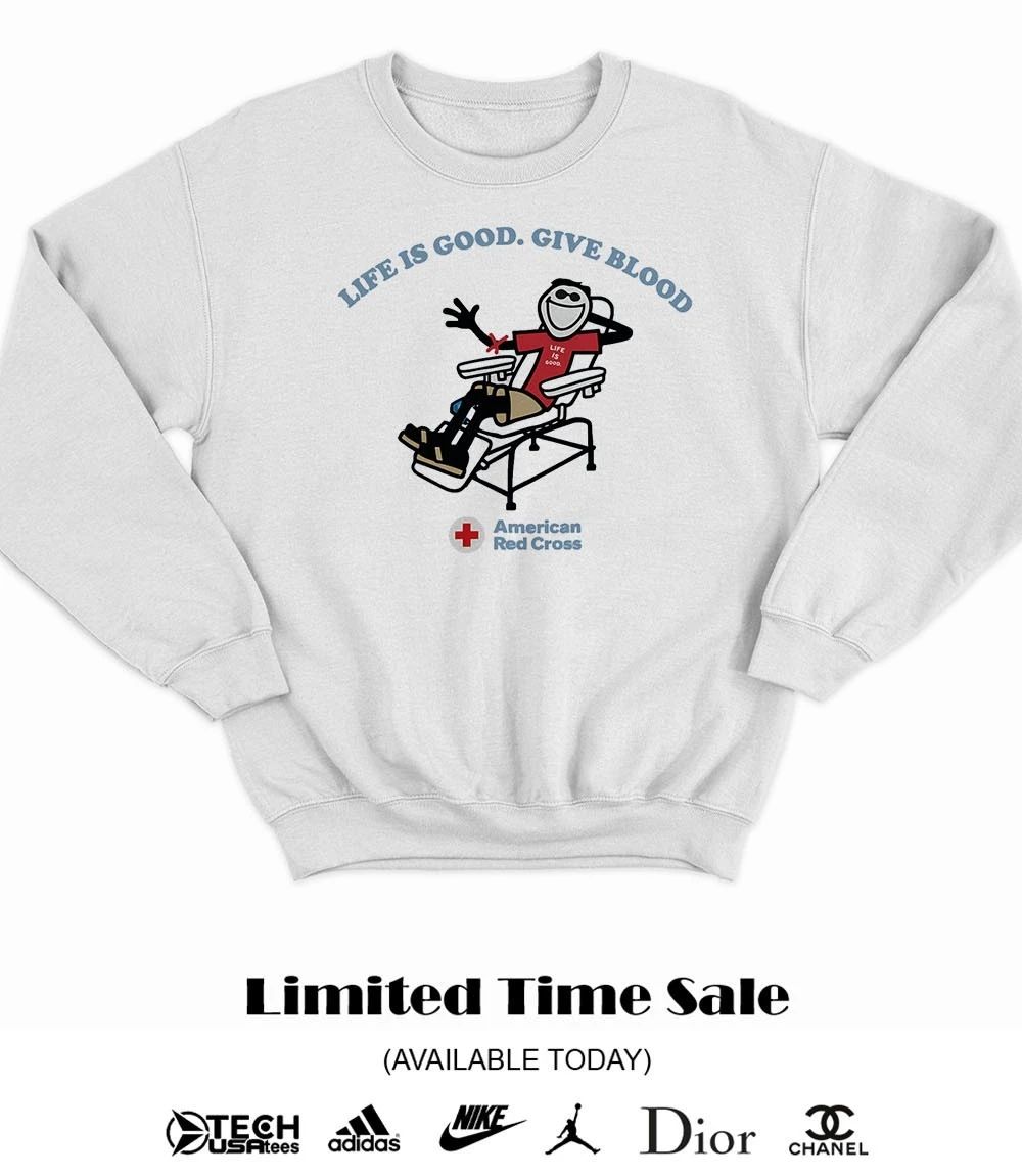 Life is good give blood American Red Cross shirt