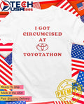 I got circumcised at Toyotathon logo shirt