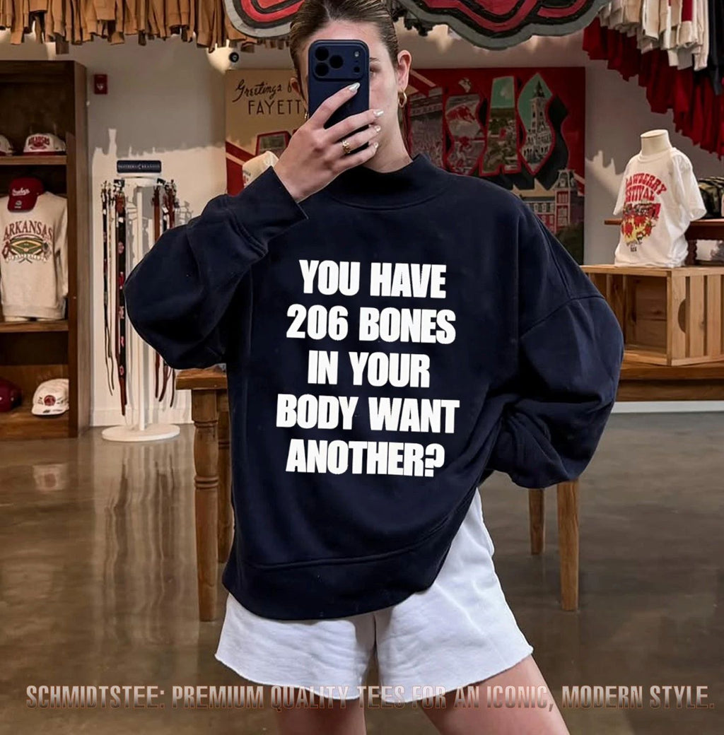 You have 206 bones in your body want another shirt