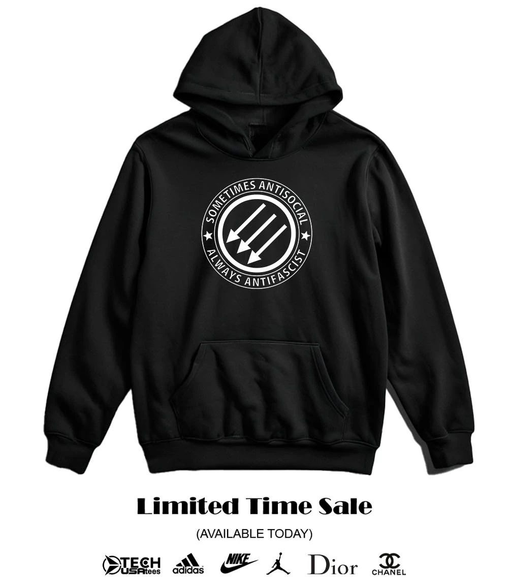 Sometimes antisocial always antifascist shirt