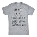 Mens Not Lazy Entered Energy Saving Mode T Shirt Sarcastic Funny Lazy Tee
